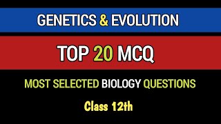 TOP 20 MCQ  Genetics and Evolution  class 12 biology [upl. by Woodhouse]