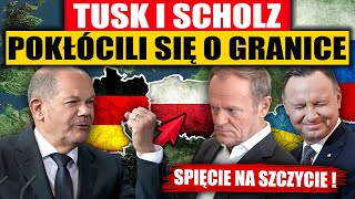 TUSK I SCHOLZ POKŁÓCILI SIĘ O GRANICE  SPIĘCIE NA SZCZYCIE [upl. by Julide699]