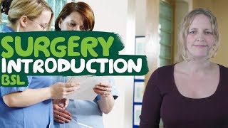 Introduction to surgery videos British Sign Language [upl. by Arodoeht]