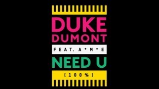 Duke Dumont  Need U 100 feat AME  out now [upl. by Atniuq]