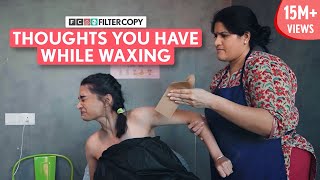 FilterCopy  Thoughts You Have While Waxing  Ft Kanchan Khilhare amp Bageshri Joshi [upl. by Ahsinid635]