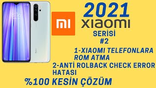 Xiaomi Telefonlara Rom Atma  Anti Rolback Check Error Hatası [upl. by Glori]