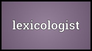 Lexicologist Meaning [upl. by Bertolde]