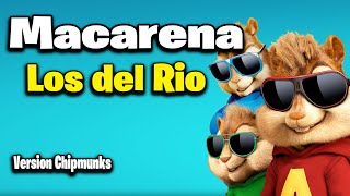 MACARENA  Los del Rio Version Chipmunks  LyricsLetra [upl. by Eceinart]