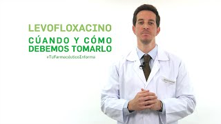 Levofloxacino cuándo y cómo debemos tomarlo Tu Farmacéutico Informa [upl. by Joellyn]