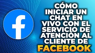 Cómo Iniciar un Chat en Vivo con el Servicio de Atención al Cliente de Facebook 2024 [upl. by Areht]