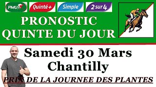 PRONOSTIC QUINTE DU JOUR SAMEDI 30 MARS 2024 PMU Chantilly prix de la journée des plantes R1 C5 [upl. by Ysdnyl]