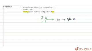 With reference of first three periods of the periodic table Noble gas with electronic configura [upl. by Weston]