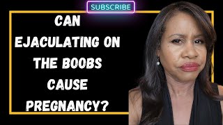 Can Ejaculating on the Boobs Lead to Pregnancy [upl. by Ahsinel]