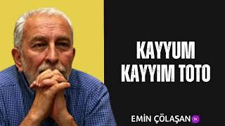 EMİN ÇÖLAŞAN  KAYYUM  KAYYIM TOTO  Köşe Yazısı Dinle [upl. by Haididej960]