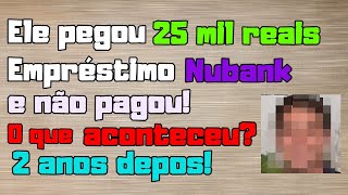 Ele pegou empréstimo Nubank dois anos depoisAtualização [upl. by Atelahs]