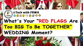 Whats Your quotRED FLAGS Are Too BIG To Be TOGETHERquot WEDDING Moment [upl. by Josias]