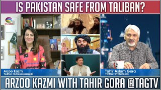 Is Pakistan safe from Taliban Arzoo Kazmi with Tahir Gora TAGTV [upl. by Shute]