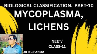 MYCOPLASMA AND LICHENS  BIOLOGICAL CLASSIFICATION PART10  NEET  CLASS11  Dr Ramesh Panda [upl. by Iralav]