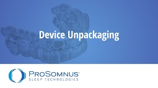 ProSomnus Device Unpackaging 2021 [upl. by Buhler758]