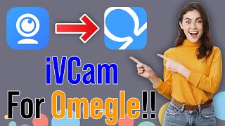 How To Use iVCam For Omegle  iVCam Virtual Camera [upl. by Zehe]