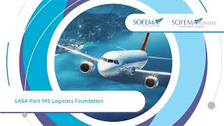 EASA Part 145 Logistics Foundation Online Course Introduction  Sofema Online [upl. by Ettelohcin]