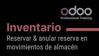 Inventario Odoo  Reservar amp anular reserva en movimientos de almacén [upl. by Eislek719]