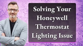 Solving Your Honeywell Thermostat Lighting Issue [upl. by Delahk]