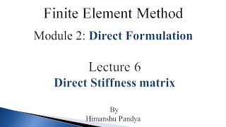 Direct Stiffness matrix  Lecture 6  Finite Element Method language  Hindi [upl. by Assiar837]