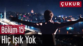 Çukur 15 Bölüm  No1 Feat Melek Mosso  Hiç Işık Yok [upl. by Skylar]