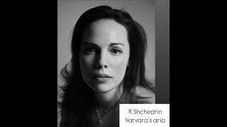 Alexandra Yangel  RShchedrin  quotNot Love Alonequot  Varvaras aria [upl. by Illoh]