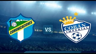 Comunicaciones VS Coban en vivo jornada 13 APERTURA RESUMEN [upl. by Mart121]