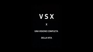 VSX X UNA VISIONE COMPLETA DELLA TUA VITA [upl. by Wichman]