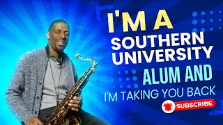 Im a Southern University Alum and Im Taking You Back [upl. by Gnehp52]