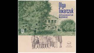 Olga Tokarczuk  Opowiadania bizarne  Transfugium audiobook [upl. by Stevana]