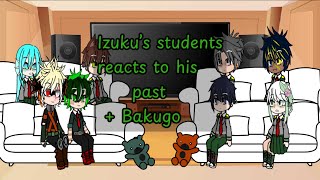 •Izuku’s students reacts to his past  Bakugo• MHA• BKDK• Thank You for 15K subs• [upl. by Hortensa]