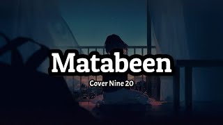 Nine 20  Matabeen lyrics 🎵Cover [upl. by Lednam]