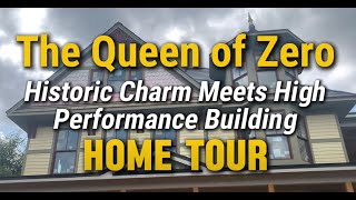 Queen of Zero Home Tour Historic Charm Meetings High Performance Building [upl. by Pulchia601]