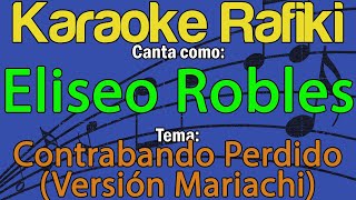 Eliseo Robles  Contrabando Perdido Versión Mariachi Karaoke Demo [upl. by Barris]