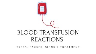 Blood Transfusion Reactions  Types Causes Signs amp Treatment Explained [upl. by Llertnad]