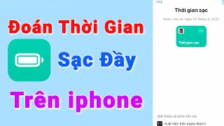 Cách Cài Dự Đoán Thời Gian Sạc Đầy Pin Trên Điện Thoại iPhone Mới nhất 2024 [upl. by Grindle647]