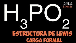 Estructura de Lewis de Acido Hipofosforoso H3PO2  Octeto Expandido Cálculo de Cargas Formales [upl. by Luwana]