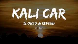 Kali Car  Slowed amp Reverb  Numan Zaka [upl. by Atterehs]