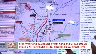 Dike system sa Pampanga River nasa 15 km pa lang Phase 2 ng Pampanga Delta tinutulak na DPWHUPMO [upl. by Jakie]