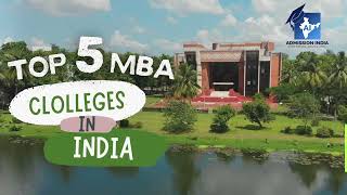 Top 5 MBA Colleges In India  Best MBA Colleges In India  MBA Admission 2024 [upl. by Adoh582]