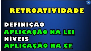 RETROATIVIDADE  Direito Constitucional  Resumo [upl. by Phelgen]