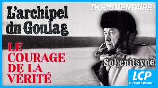 Larchipel du goulag le courage de la vérité  Alexandre Soljenitsyne  Documentaire complet [upl. by Pillyhp]