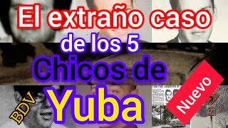 El Extraño Caso De Los 5 Chicos de Yuba  BDV 62 [upl. by Hcurob]