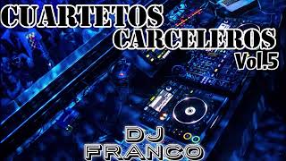 CUARTETOS CARCELEROS Vol5  Dj Franco🍻 [upl. by Akemak]