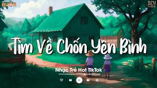 Nhiều Khi Ta Muốn Tìm Về Chốn Yên Bình  Sầu Tương Tư Ân Tình Sang Trang  Nhạc Trẻ Hay Nhất 2024 [upl. by Theis]