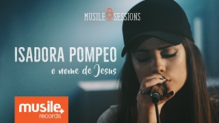 Isadora Pompeo  O Nome de Jesus Live Session [upl. by Maggs]