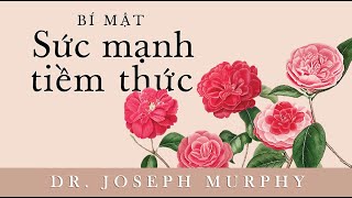 Sách Nói Bí Mật Sức Mạnh Tiềm Thức  Chương 1  Joseph Murphey [upl. by Amie]