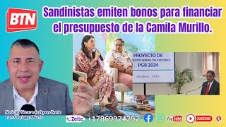 Sandinistas emiten bonos para financiar el presupuesto de la Camila Murillo [upl. by Cartwell]