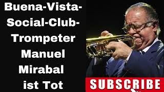 BuenaVistaSocialClubTrompeter Manuel Mirabal ist Tot [upl. by Ayimat]