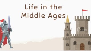 Life in the Middle Ages [upl. by Ttehc]